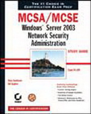 MCSA/ MCSE WINDOWS SERVER 2003 NETWORK SECURITY ADMINISTRATION STUDY GUIDEGEXAM 70-299