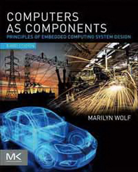 COMPUTERS AS COMPONENTSGPRINCIPLES OF EMBEDDED COMPUTING SYSTEM DESIGN 3/E(2012~3)