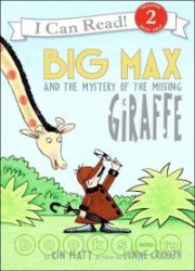 An I Can Read Book Level (2): Big Max And the Mystery of the Missing Giraffe