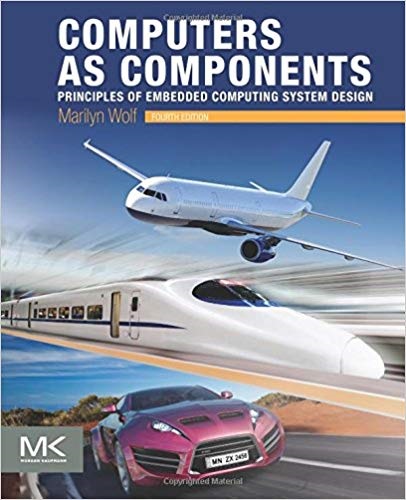 COMPUTERS AS COMPONENTSGPRINCIPLES OF EMBEDDED COMPUTING SYSTEM DESIGN 4/E